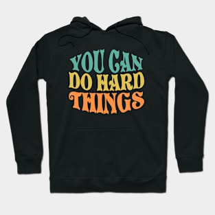 You Can Do Hard Things Hoodie